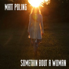 Somethin Bout A Woman