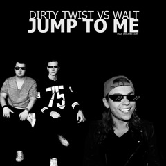 [HQ Exclusve]  Dirty Twist vs. Walt – Jump To Me [OUT NOW]
