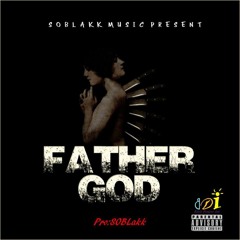 SOBLAKK MUSIC - FATHER GOD ( PRO BY SOBLAKK )