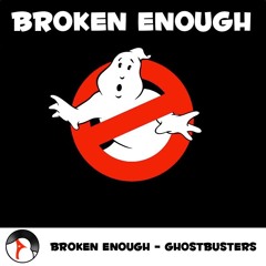 Broken Enough - Ghostbusters