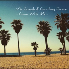 Vik Cosmik & Courtney Grace - Come With Me