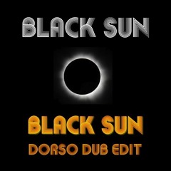 Black Sun - Black Sun (Dorso Dub Edit)