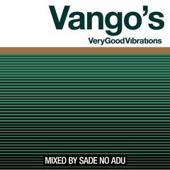 Vango's Very Good Vibrations (Mixed & Mastered By SadeNoAdu and Twelve45)