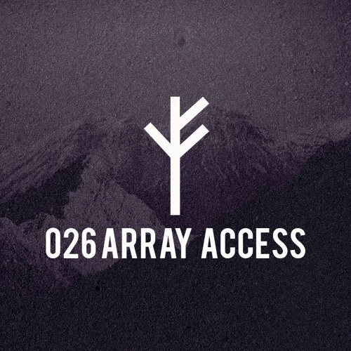 Forsvarlig Podcast Series 026 - Array Access