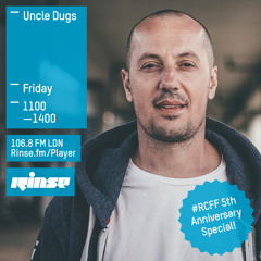 Rinse FM Podcast - Uncle Dugs #RCFF 5th Birthday Show Part 1 - 18th March 2016