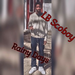 LB Scoboy- Rainy Days (prod. by Throne Muzik)
