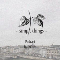 Simple Things Podcast by D.Core