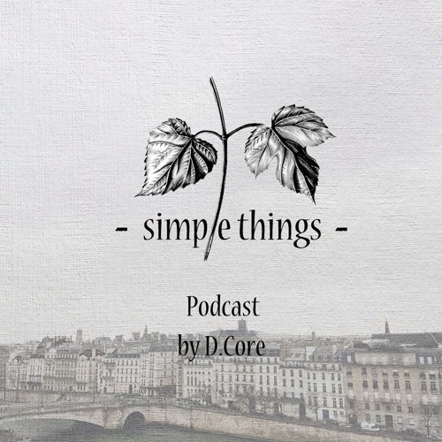 Simple Things Podcast by D.Core