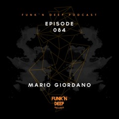 Funk'n Deep Podcast 084 - Mario Giordano