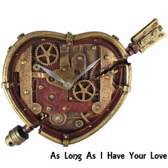As Long As I Have Your Love