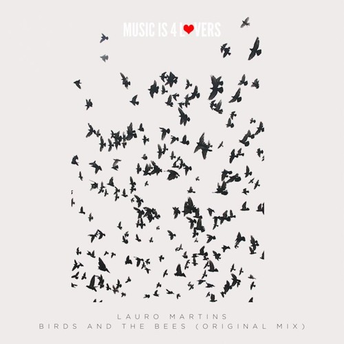 Lauro Martins - Birds and the Bees (Original Mix) [MI4L.com] -- FREE DOWNLOAD