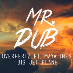 OverHertz ft. Maya Ines - Big Jet Plane [Free DL]