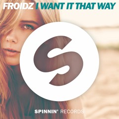 FROIDZ - I Want It That Way (OUT NOW)