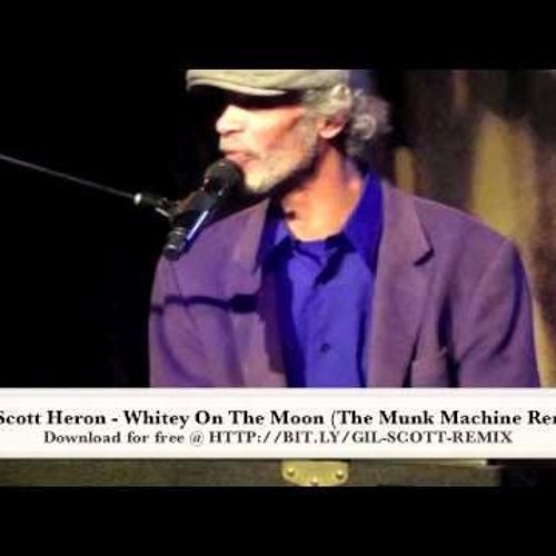Gil Scott Heron Whitey On The Moon The Munk Machine Remix By Jelena S Djurdjic Gil Scott Heron Whitey On The Moon The Munk Machine Remix By Jelena S Djurdjic