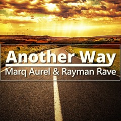 Marq Aurel & Rayman Rave - Another Way (Preview)