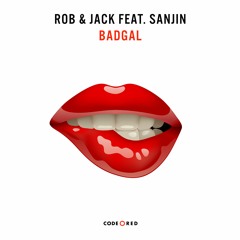 Rob & Jack feat. Sanjin - Badgal | OUT NOW