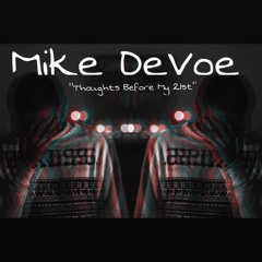 Mike DeVoe - Thoughts Before My 21st