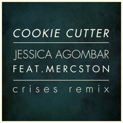 Cookie Cutter Feat Mercston (Crises Remix)