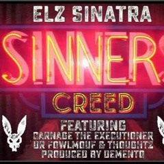 Elz Sinatra ft. Carnage The Executioner, DR FowlMouf & Thoughtz - Sinners Creed (Prod. by Demento)