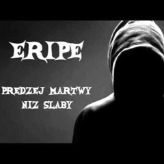 Eripe - Prędzej Martwy Niż Słaby