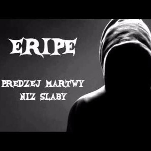 Eripe - Prędzej Martwy Niż Słaby