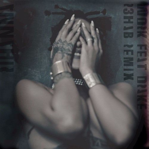 Rihanna & Drake - Work (R3hab Remix)