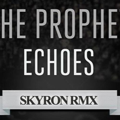 The Prophet - Echos (Skyron Unofficial Rmx)