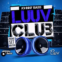 Johnny Bass - LuuV Club (Special Promo Set March 2k16)