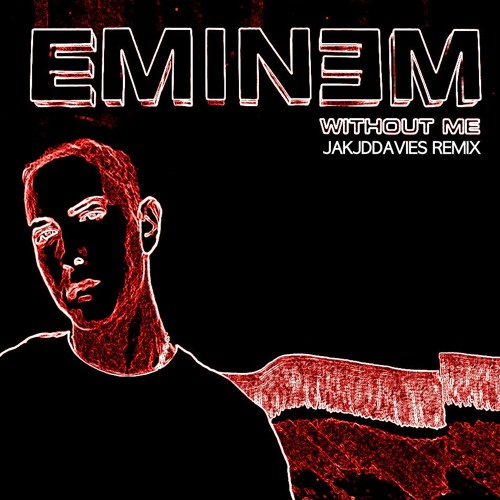 Eminem - Without Me (JAKJDDAVIES Remix)