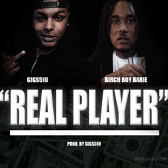 Gigs510 ft. Birch Boy Barie - Real Player [Thizzler.com Exclusive]