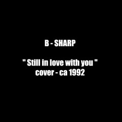 B-Sharp "Still In Love With You" - cover