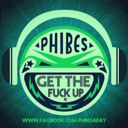 Phibes - Get The Fuck Up