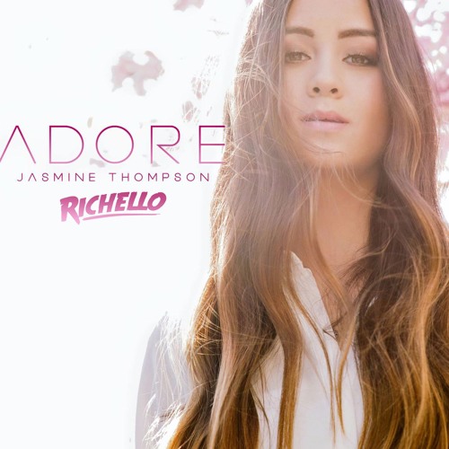 Jasmine Thompson - Adore (Richello Remix)