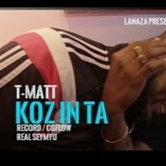 T-MATT - Koz in ta (Single Officiel)(March) - 2016