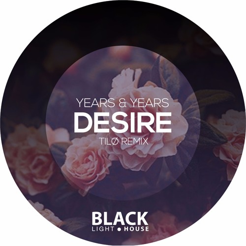 Years & Years - Desire (Tilø Remix) [FREE DOWNLOAD!]