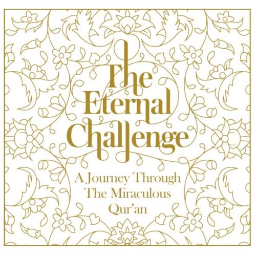 The Eternal Challenge / 6 of 18 / Why Believe in the Quran?