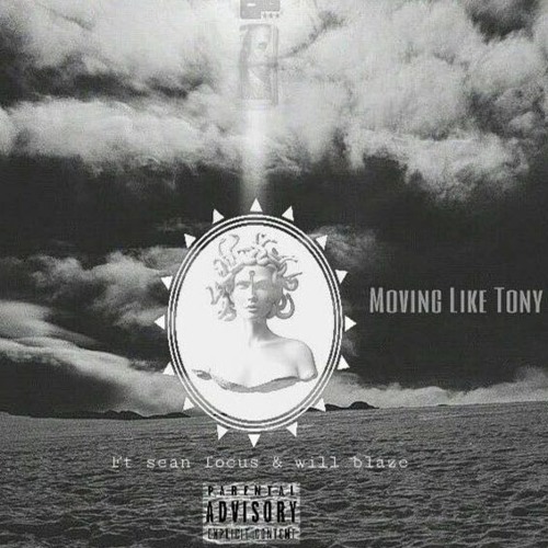 Moving Like Tony Ft Sean Focus & Will Blaze