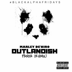 Marley De'Niro - OUTLANDISH (PANDA REMIX)