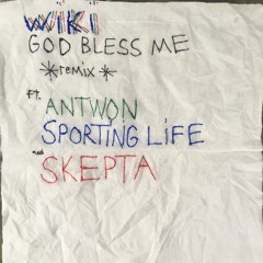 God Bless Me (Remix) ft Antwon, Sporting Life and Skepta