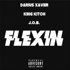 Flexin' - KingKitch (feat J.O.B & DX)