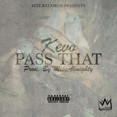 Kevo - Pass That Prod. By MikeAlmighty