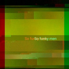 So Funkyn Men (ORIGINAL MIX)