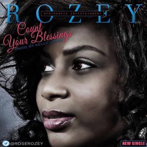 Rozey - Count - Your - Blessing - Ft - Kelly - Lyon