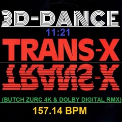 3D-DANCE - TRANS-X (BUTCH ZURC 4K & DOLBY DIGITAL RMX) - 157.14 BPM