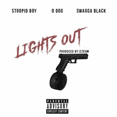 Stoopid Boy - Lights Out Ft O Dogg X Swagga Black