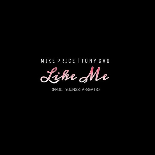 Mike Price - Like Me (Feat. Tony GVO)