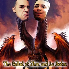 The Ballad of Zhm and Le Bedru
