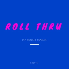 Roll Thru-Jay Henrix, Tramar