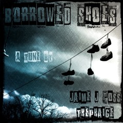 Borrowed Shoes - ThePhaige and Jaime J Ross