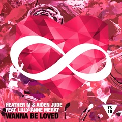 Aiden Jude & Heather M - Wanna Be Loved feat. Lilly Anne Merat
